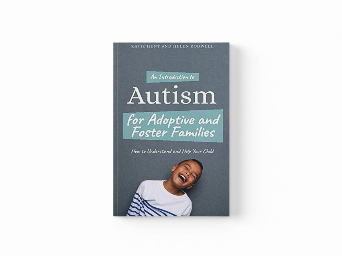 An Introduction to Autism for Adoptive and Foster Families by Helen Rodwell; Katie Hunt; 9781785924057