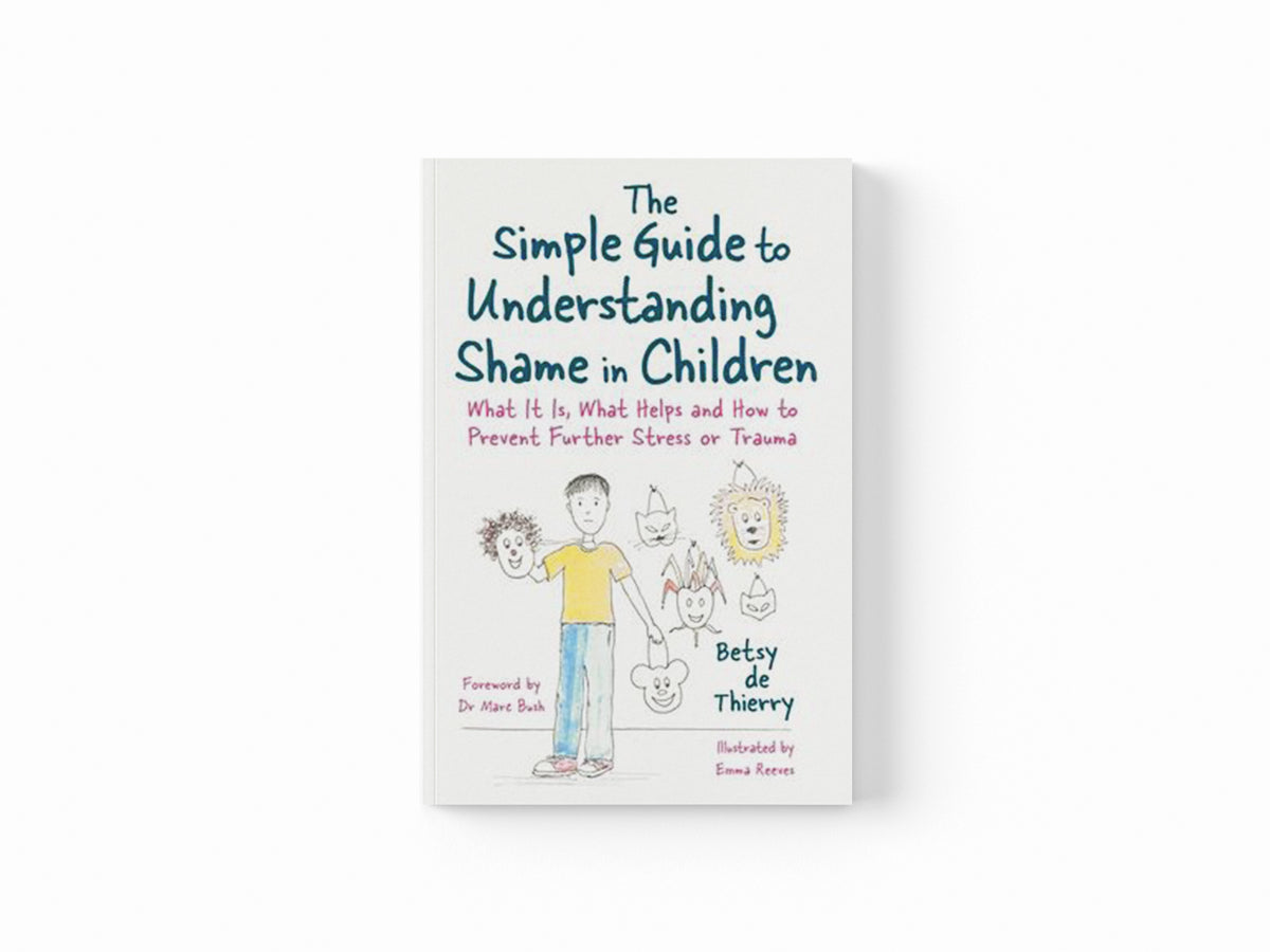 The Simple Guide to Understanding Shame in Children by Betsy de Thierry; 9781785925054