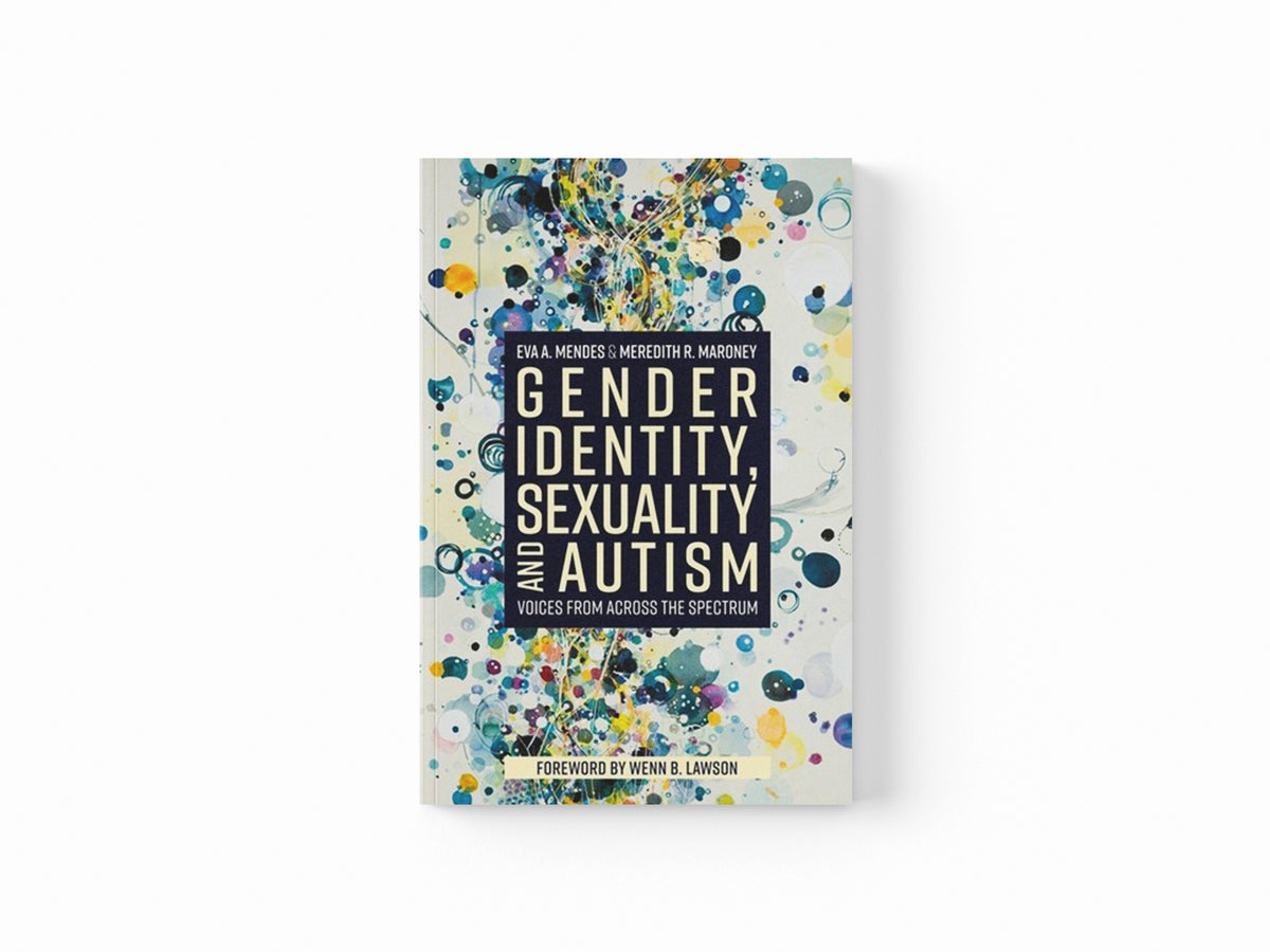 Gender Identity, Sexuality and Autism by Eva A. Mendes; Meredith R. Maroney; 9781785927546