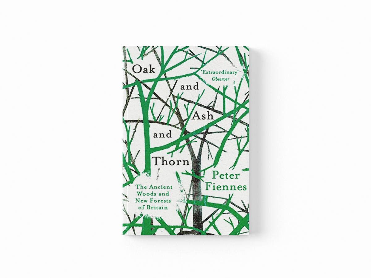 Oak and Ash and Thorn by Peter Fiennes; 9781786073211