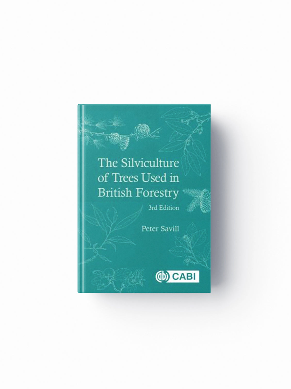 Silviculture of Trees Used in British Forestry, The by Peter  Savill; 9781786393920