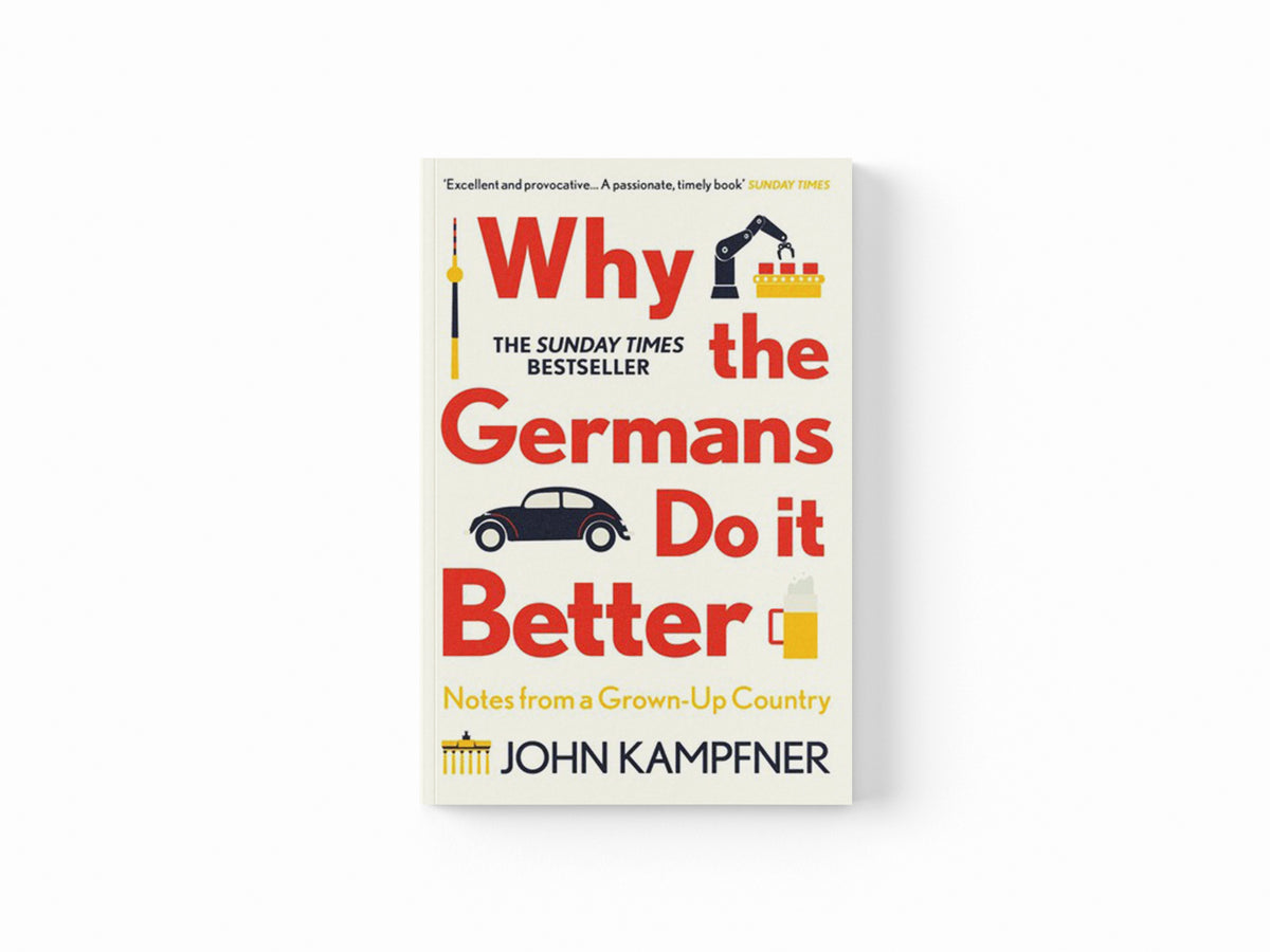 Why the Germans Do it Better by John  Kampfner; 9781786499783