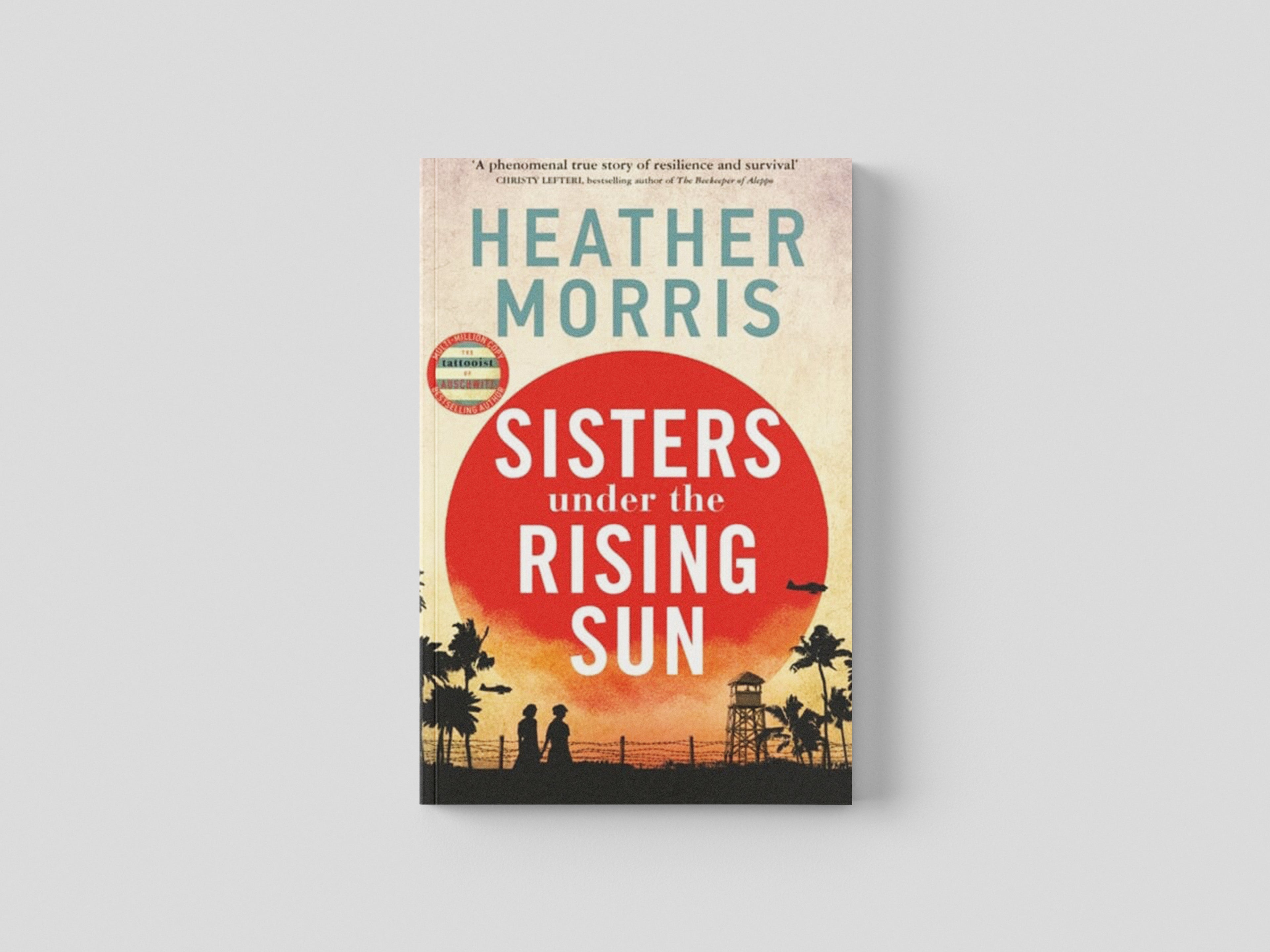 Sisters under the Rising Sun by Heather Morris; 9781786582218