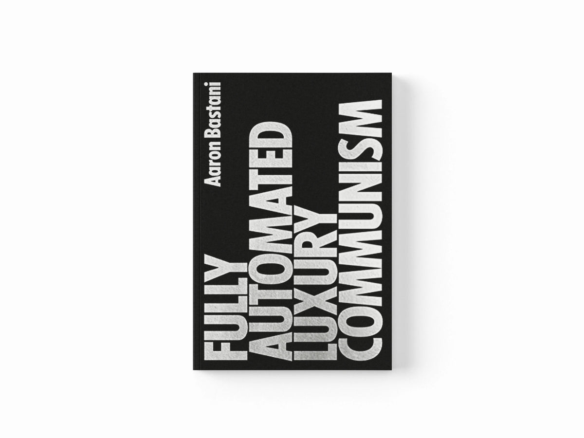 Fully Automated Luxury Communism by Aaron Bastani; 9781786632630