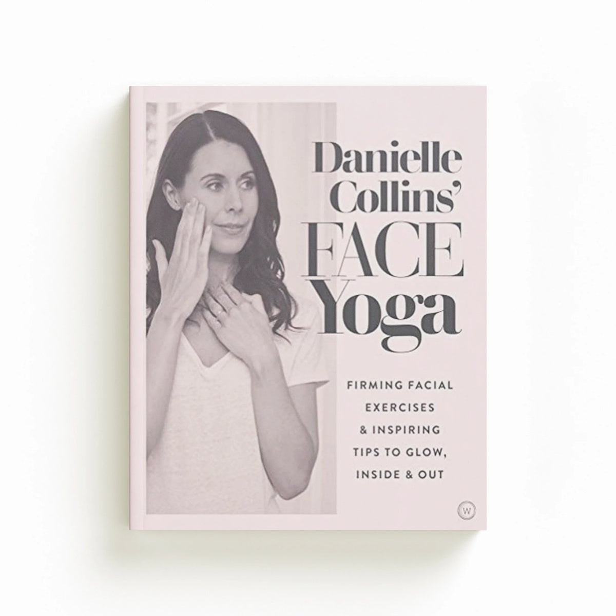 Danielle Collins' Face Yoga by Danielle Collins; 9781786782458