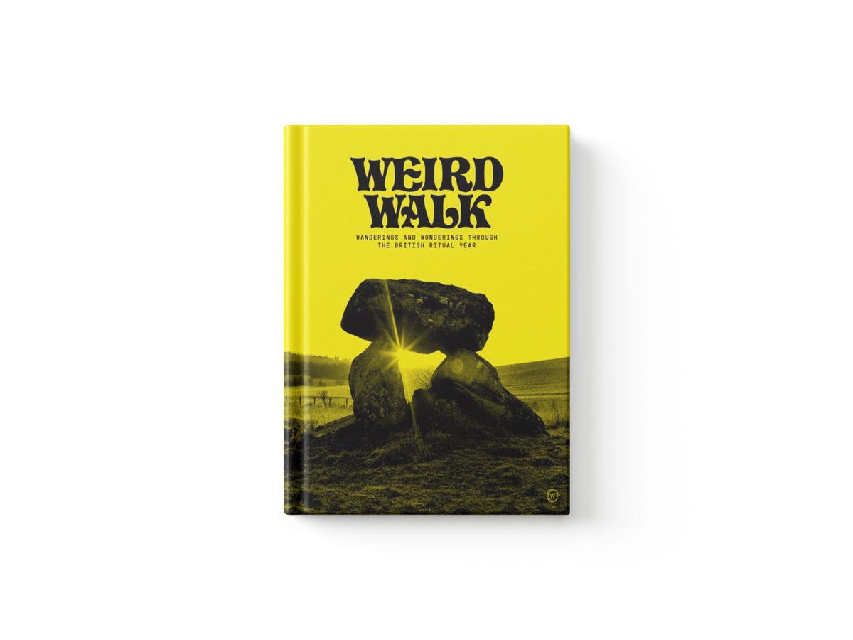 Weird Walk : Wanderings and Wonderings through the British Ritual Year