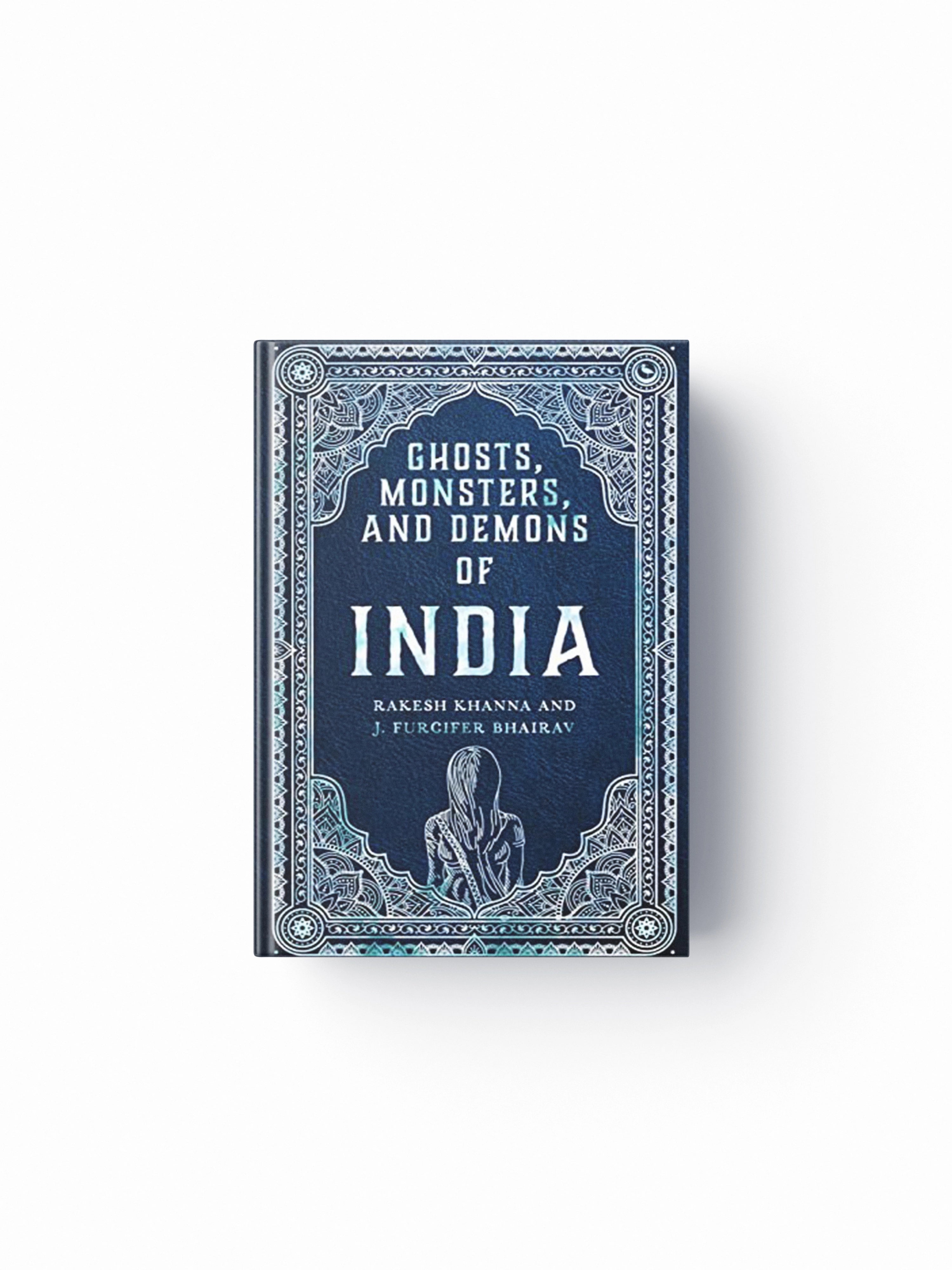 Ghosts, Monsters and Demons of India by Rakesh Khanna; 9781786788078