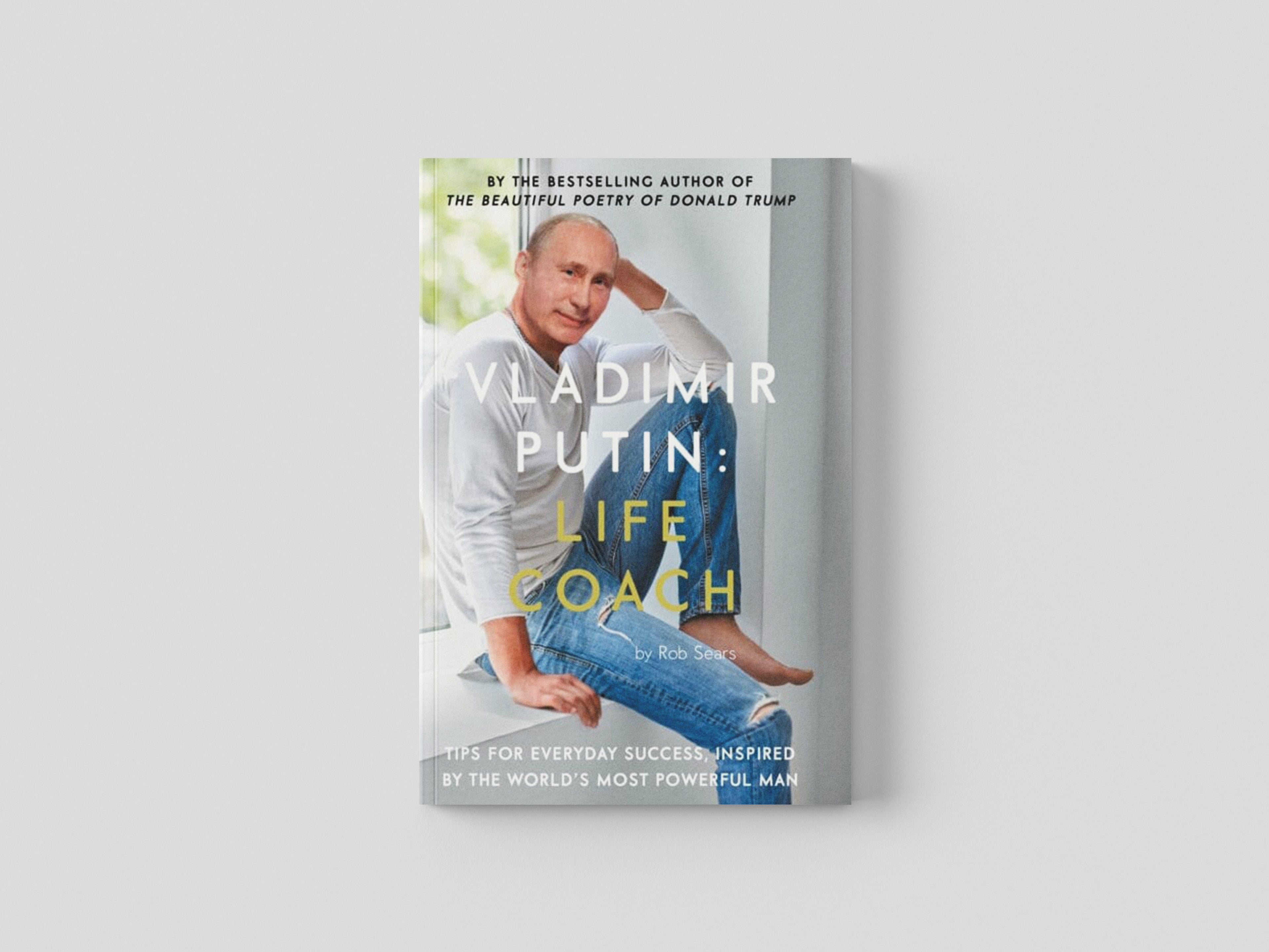 Vladimir Putin: Life Coach by Rob Sears; 9781786894694