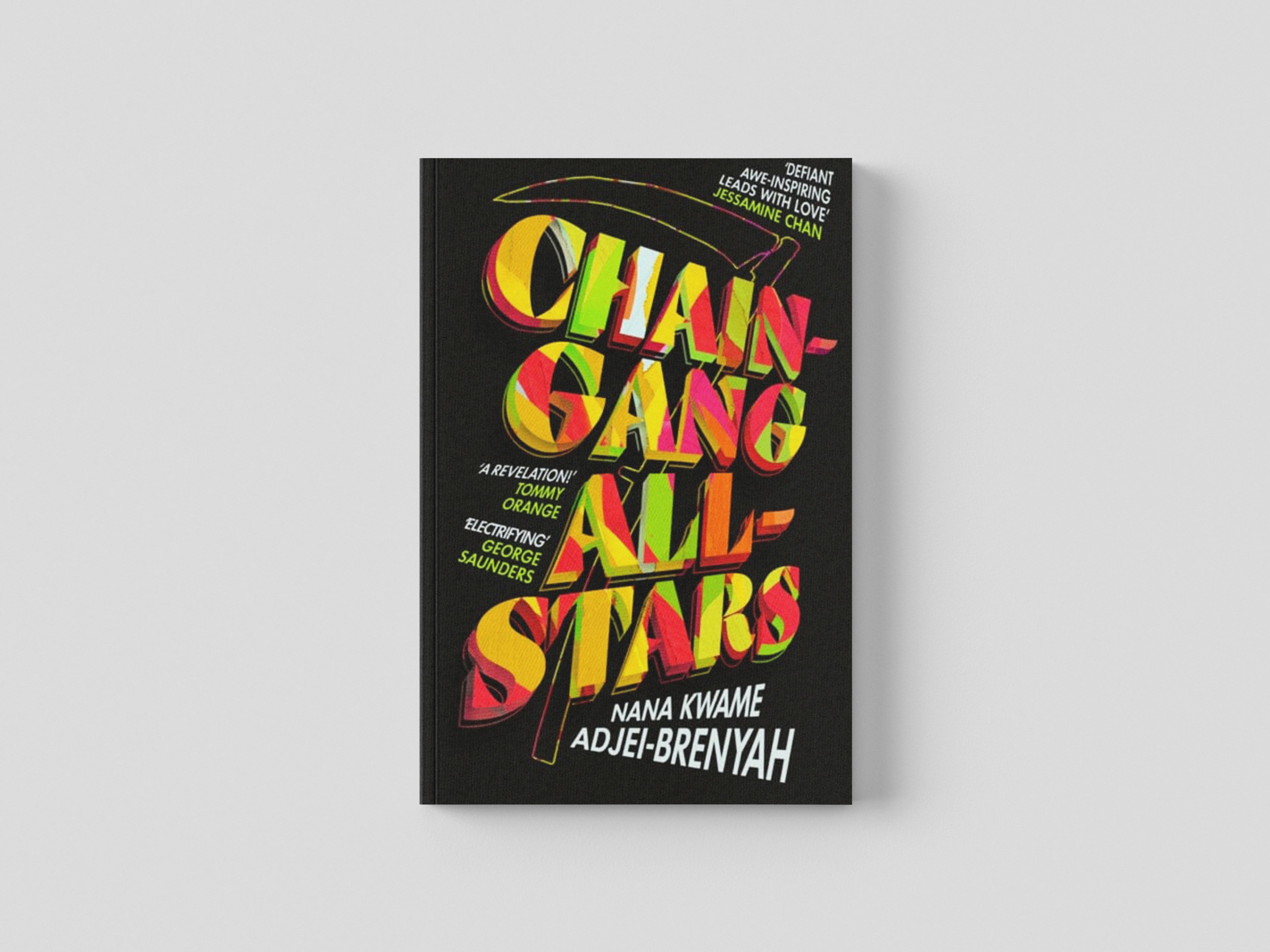 Chain-Gang All-Stars by Nana Kwame Adjei-Brenyah; 9781787303942