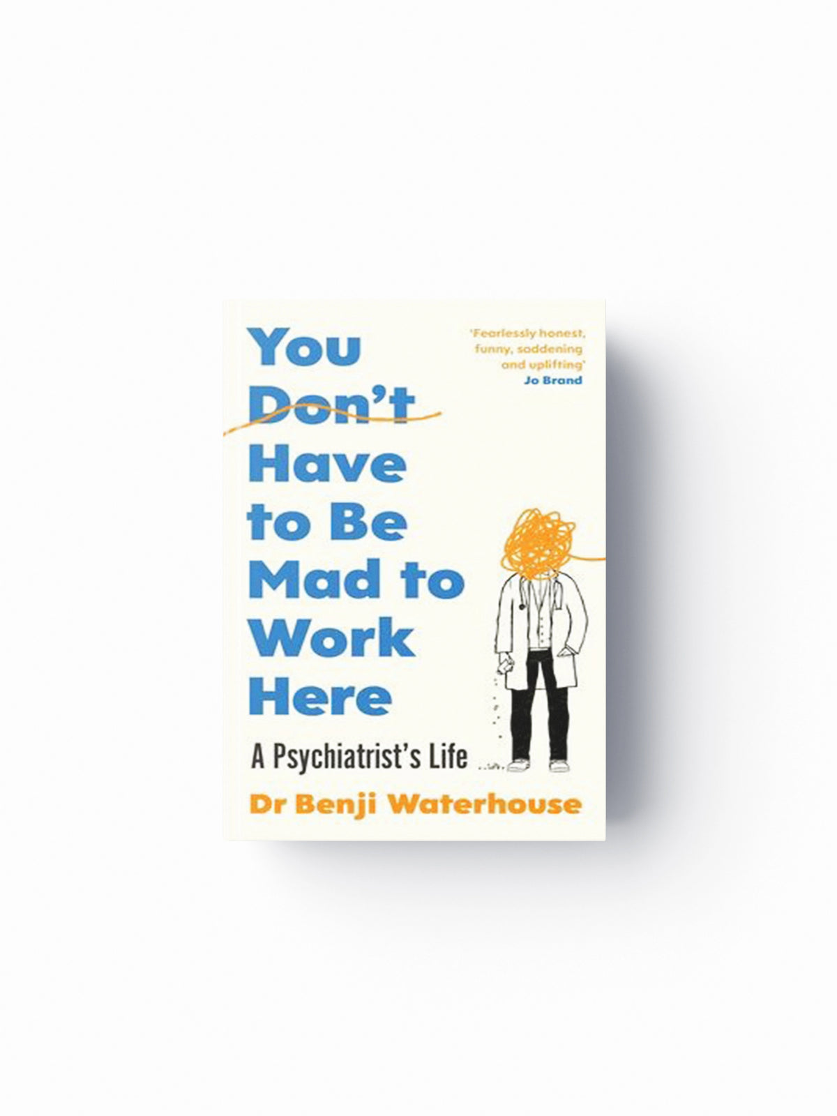 You Don't Have to Be Mad to Work Here by Benji Waterhouse; 9781787333178