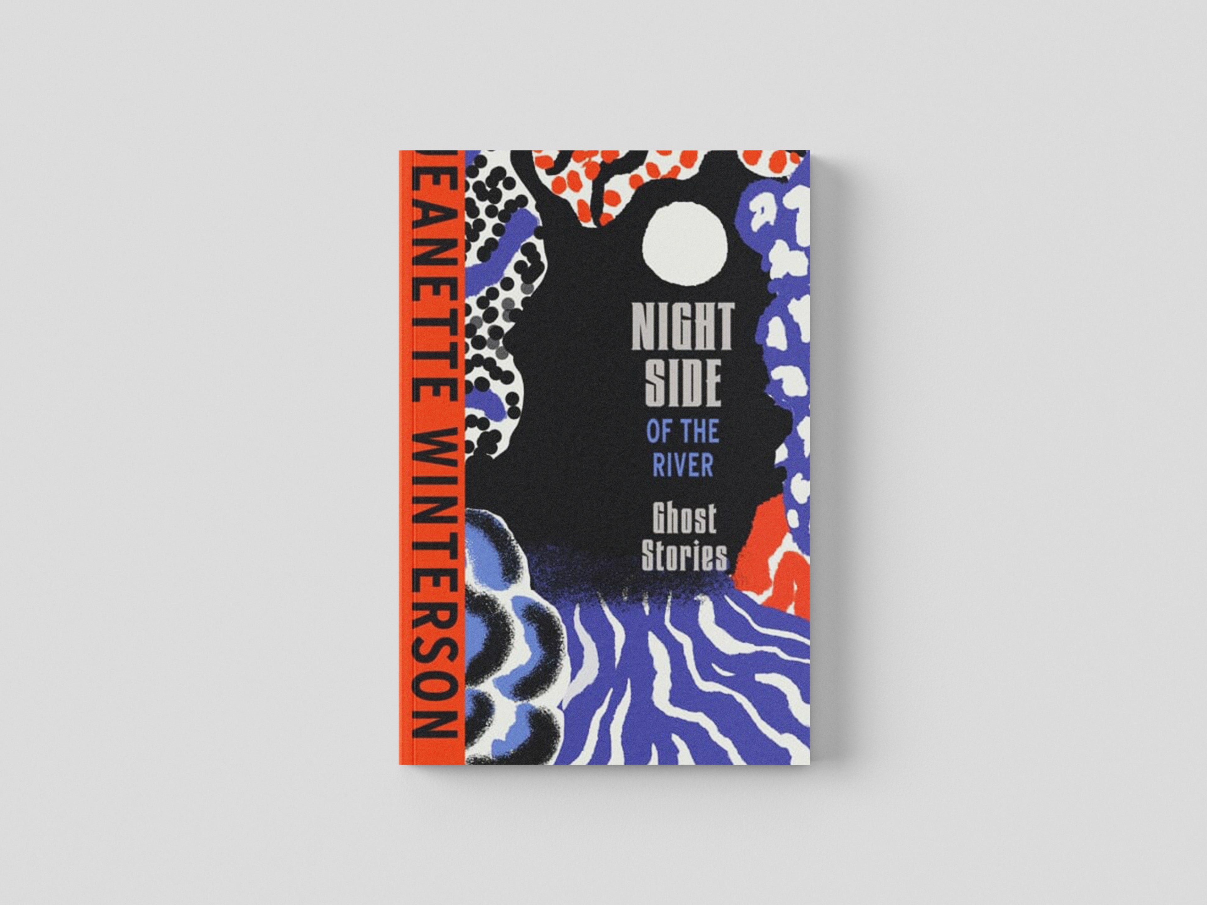 Night Side of the River: Dazzling new ghost stories from the Sunday Times bestseller by Jeanette Winterson; 9781787334175