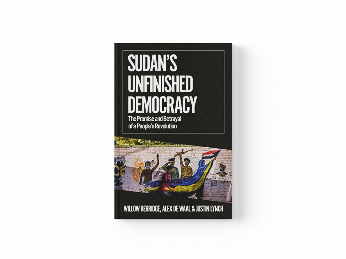 Sudan's Unfinished Democracy by Willow Berridge; Alex de Waal; Justin Lynch; 9781787385351