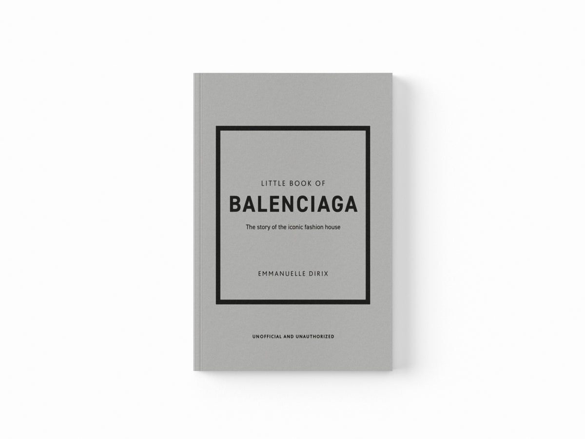 Little Book of Balenciaga : The Story of the Iconic Fashion House