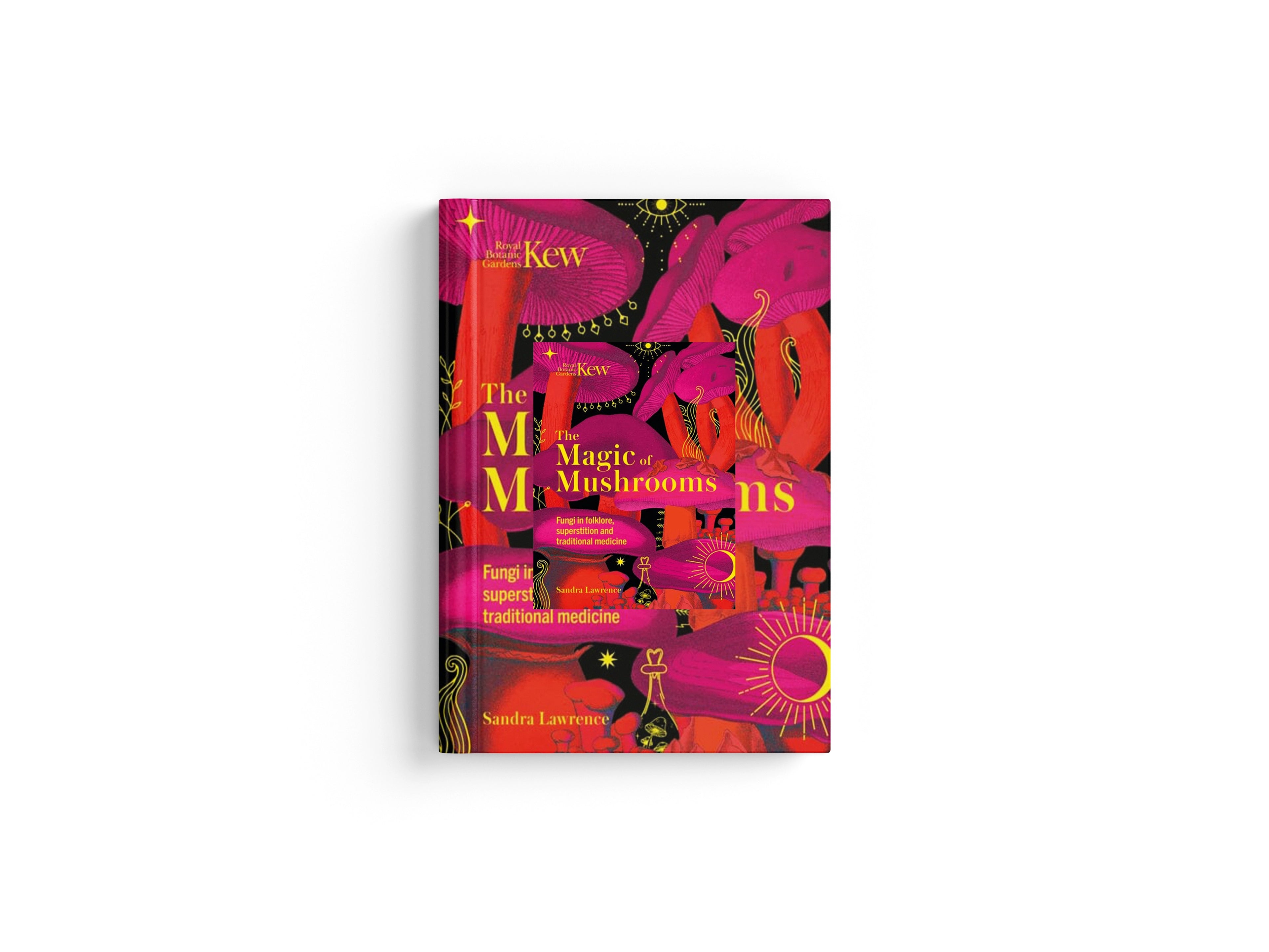 Kew - The Magic of Mushrooms : Fungi in folklore, superstition and traditional medicine