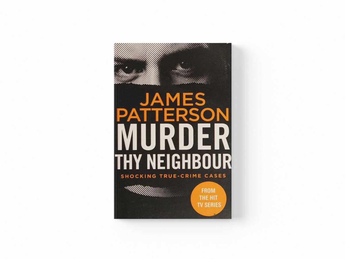 Murder Thy Neighbour by James Patterson; 9781787465466