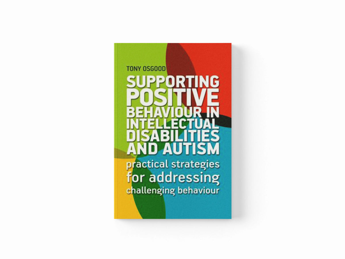 Supporting Positive Behaviour in Intellectual Disabilities and Autism by Tony Osgood; 9781787751323
