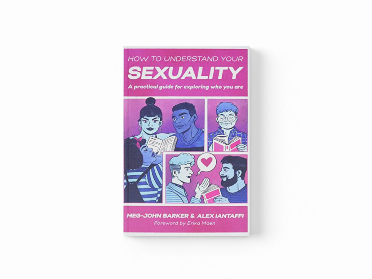 How to Understand Your Sexuality by Alex Iantaffi; Meg-John Barker; 9781787756182