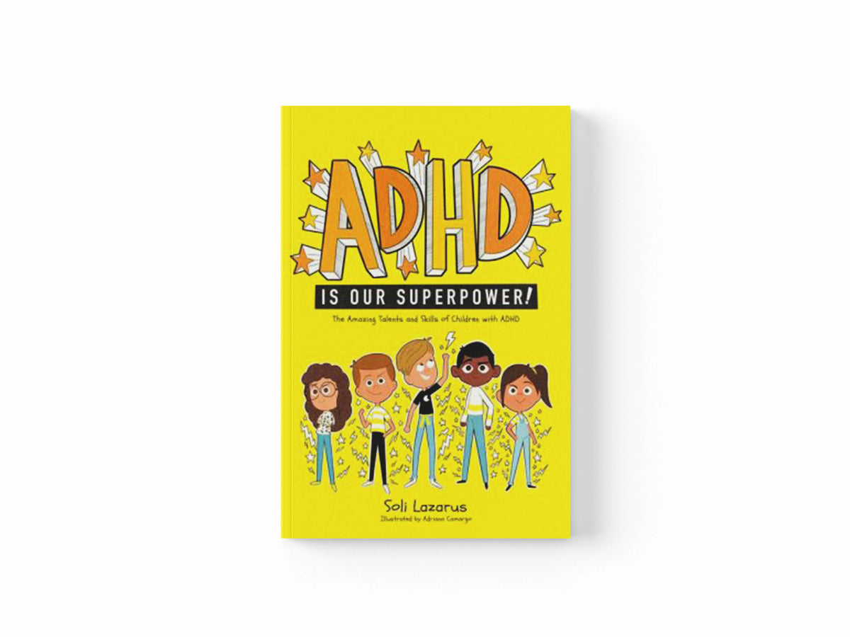 ADHD Is Our Superpower by Soli Lazarus; 9781787757301