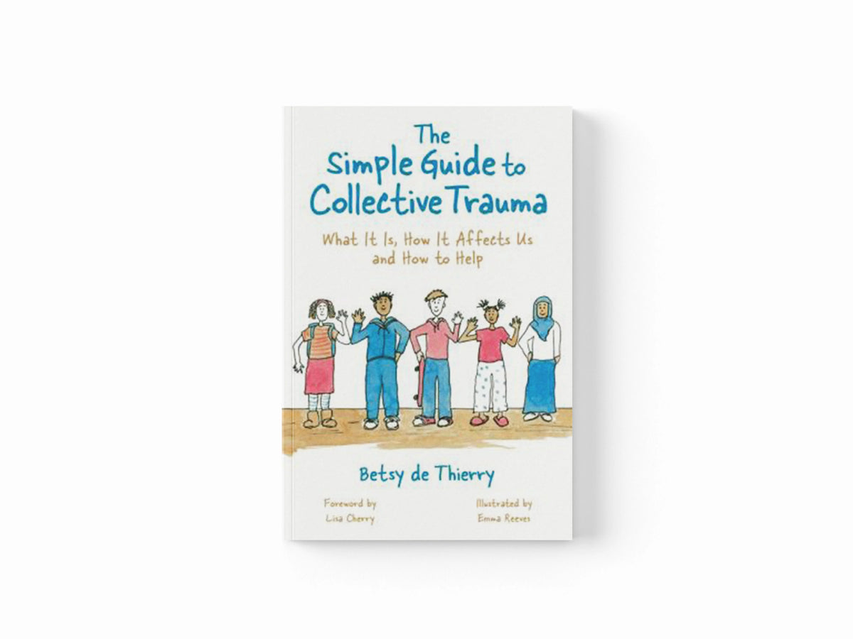 The Simple Guide to Collective Trauma by Betsy de Thierry; 9781787757882