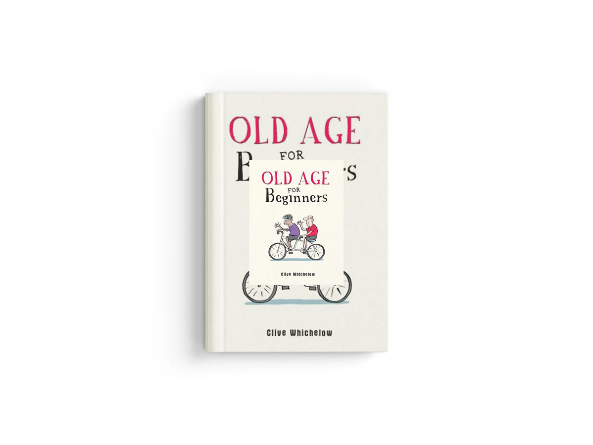 Old Age for Beginners by Clive Whichelow; 9781787836815
