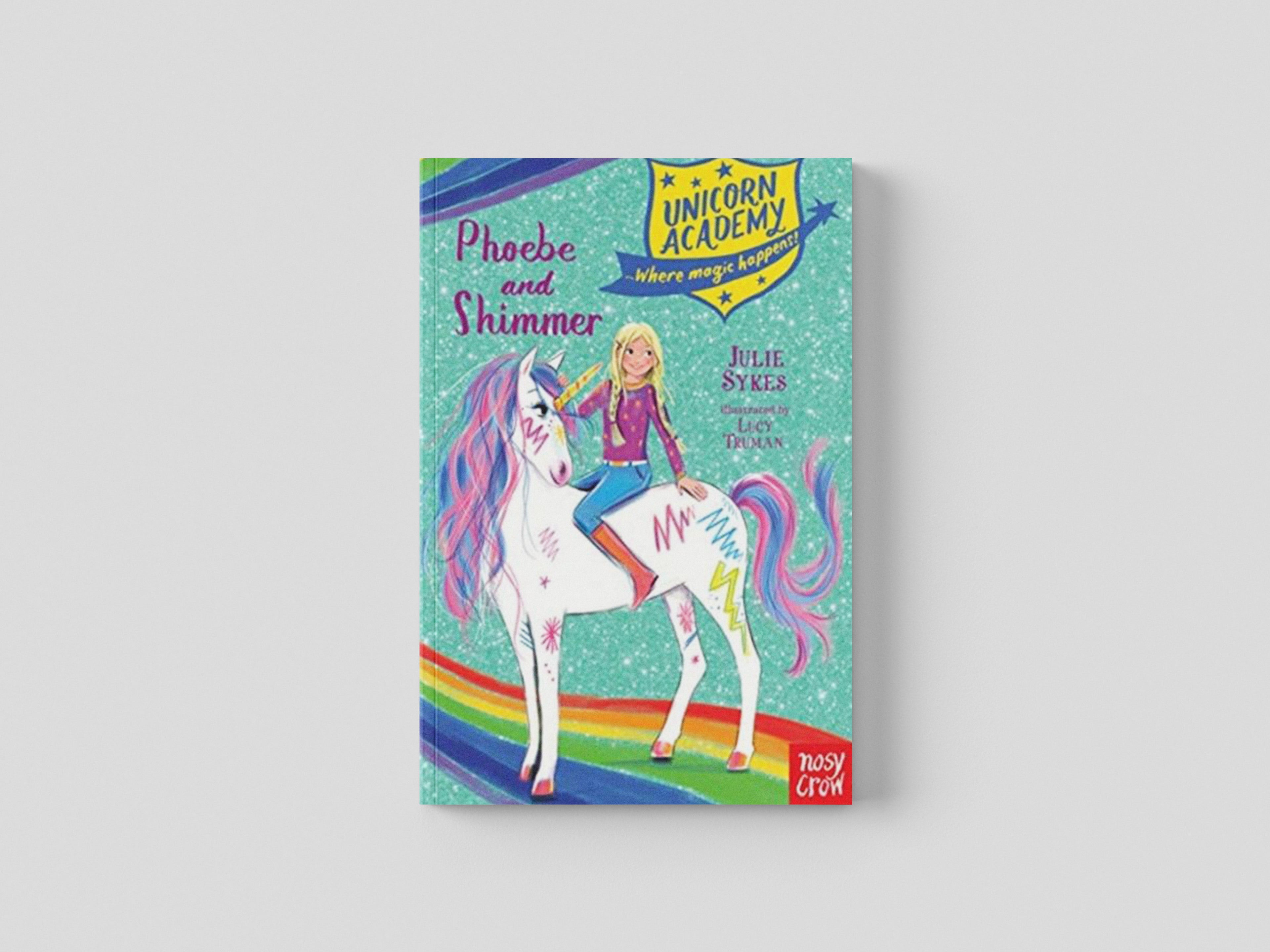 Unicorn Academy: Phoebe and Shimmer by Nosy Crow Ltd; 9781788009263