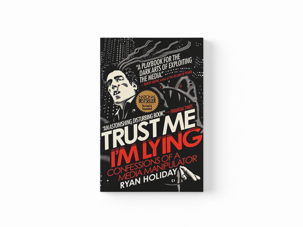 Trust Me I'm Lying by Ryan Holiday; 9781788160063
