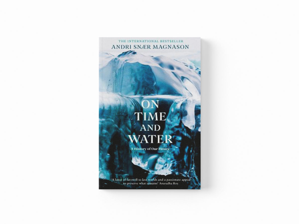 On Time and Water by Andri Snær Magnason; 9781788165532