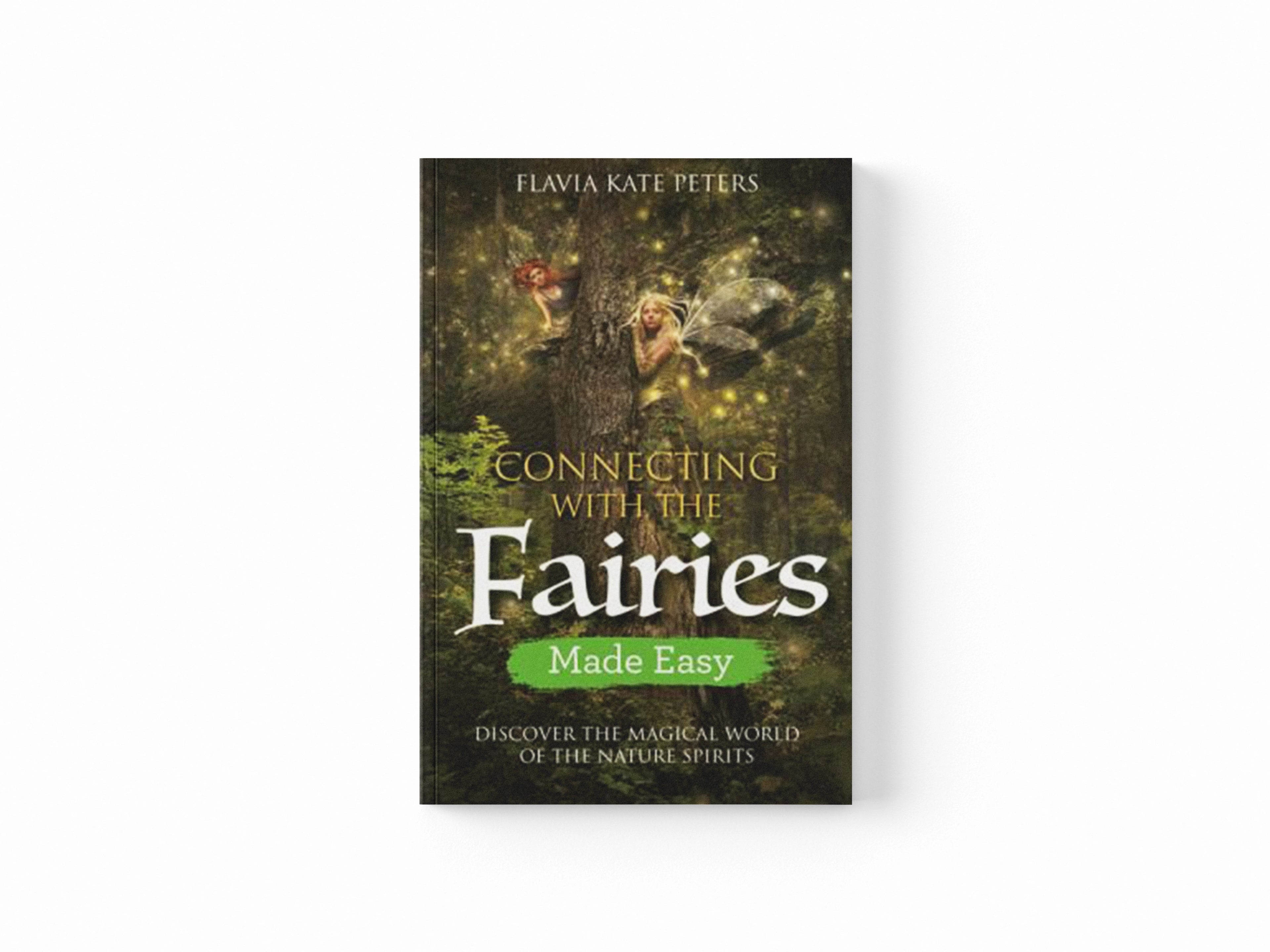 Connecting with the Fairies Made Easy by Flavia Kate Peters; 9781788172622