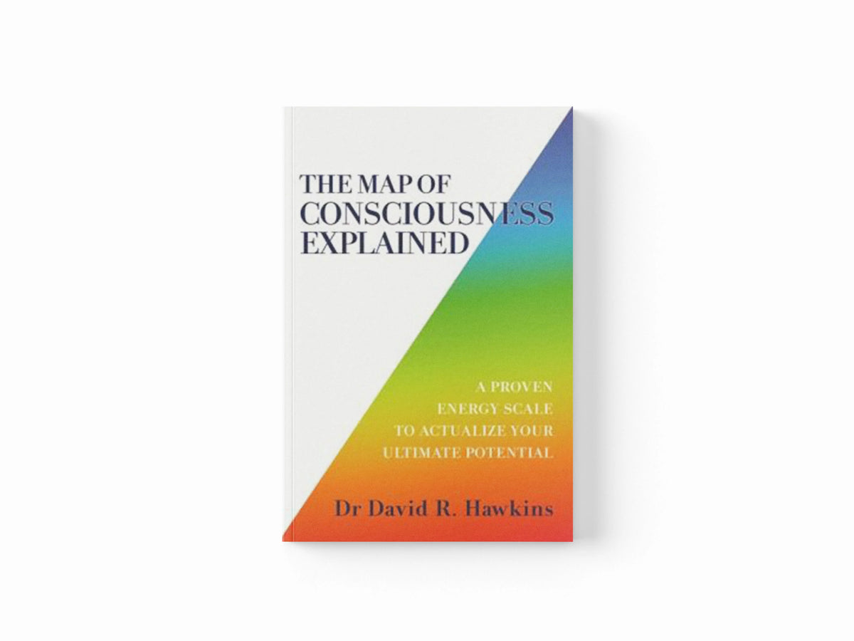 The Map of Consciousness Explained by David R. Hawkins; 9781788175241