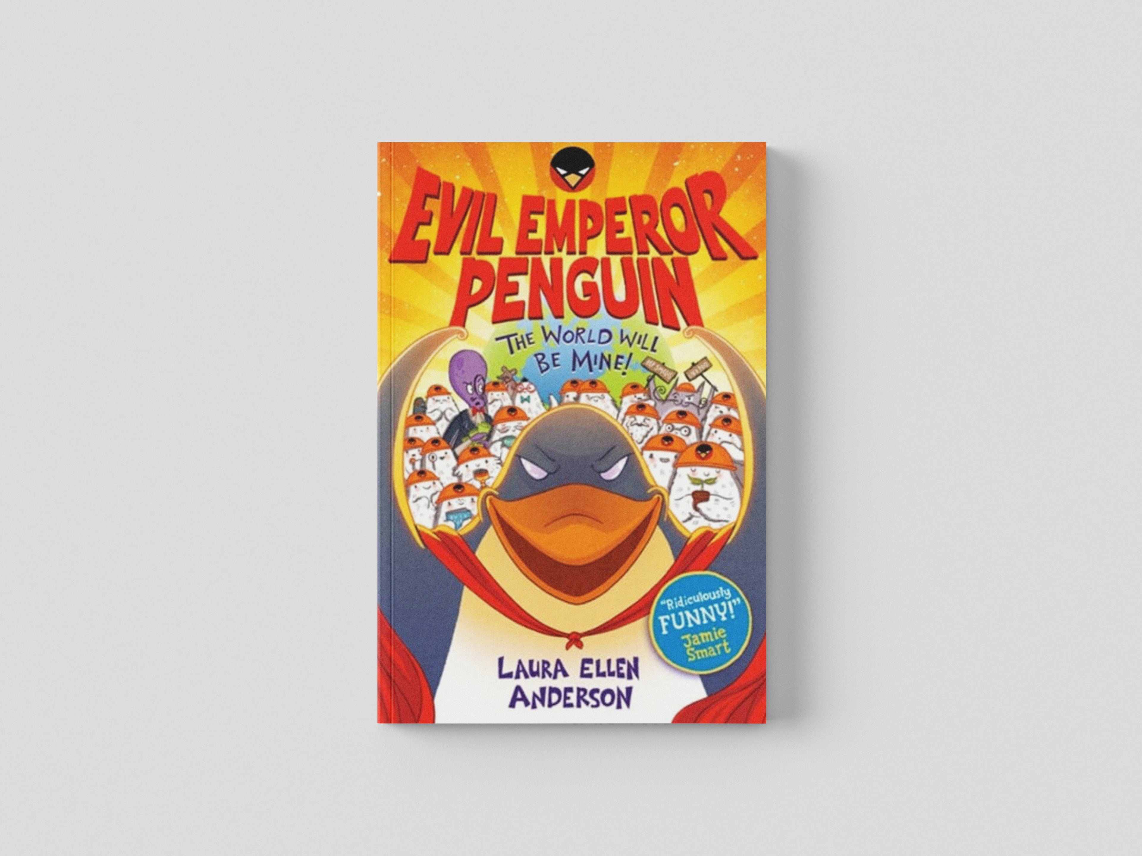 Evil Emperor Penguin: The World Will Be Mine! by Laura Ellen Anderson; 9781788452991