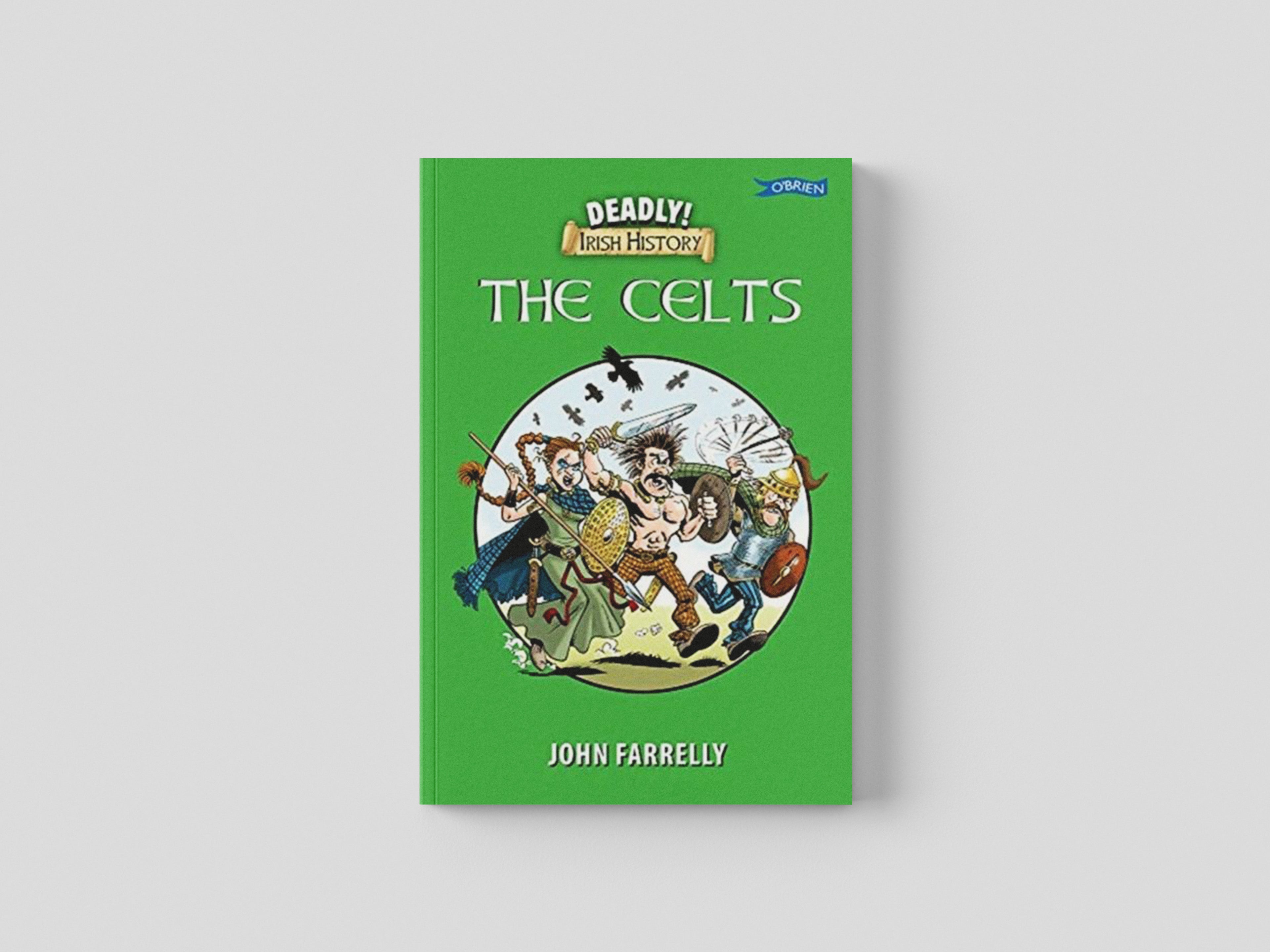 Deadly Irish History - The Celts by O'Brien Press Ltd; 9781788491303