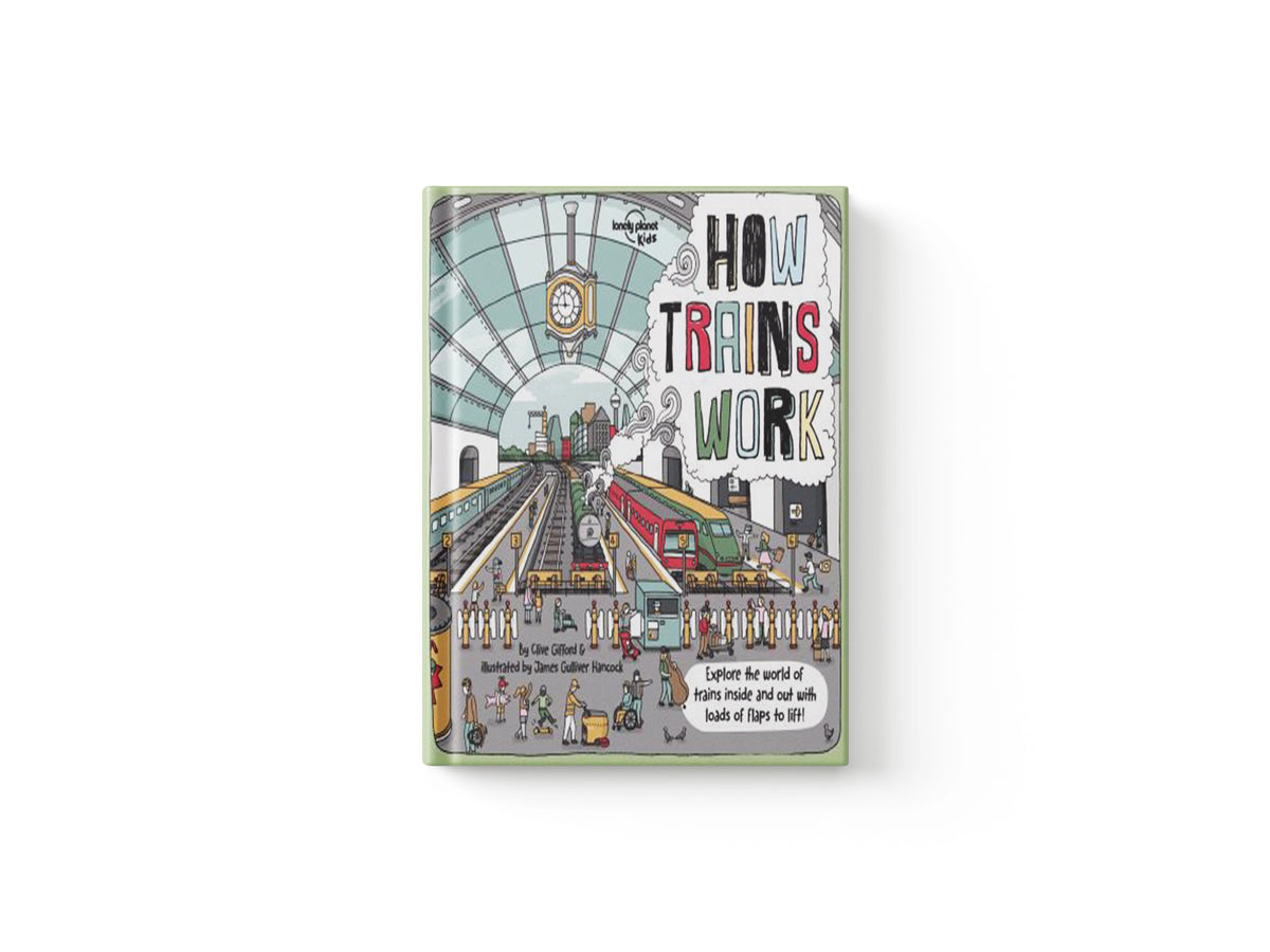 Lonely Planet Kids How Trains Work by Lonely Planet Kids; Clive Gifford; Clive Gifford; 9781788683272