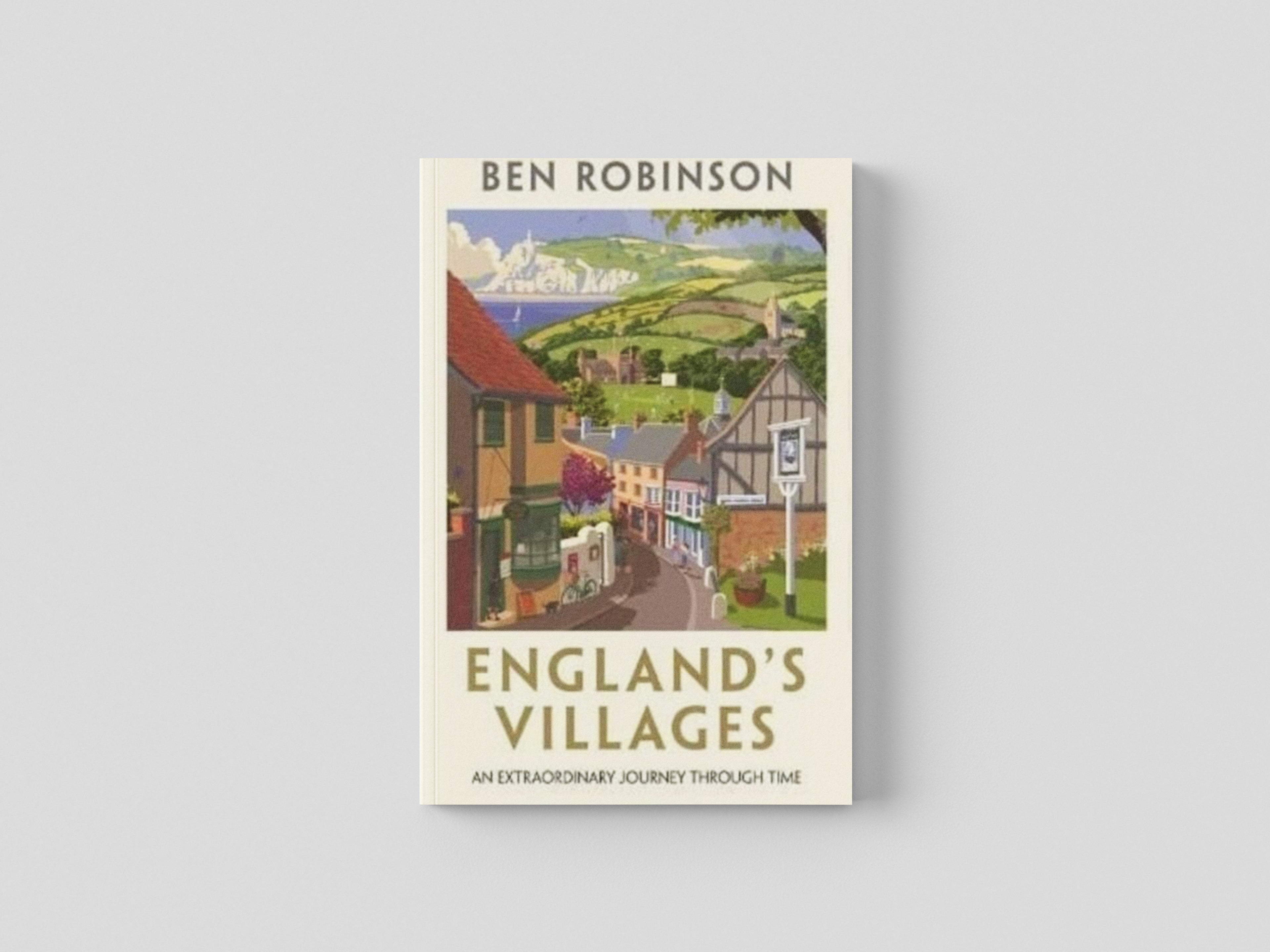 England's Villages : An Extraordinary Journey Through Time by Bonnier Books Ltd; 9781788704601