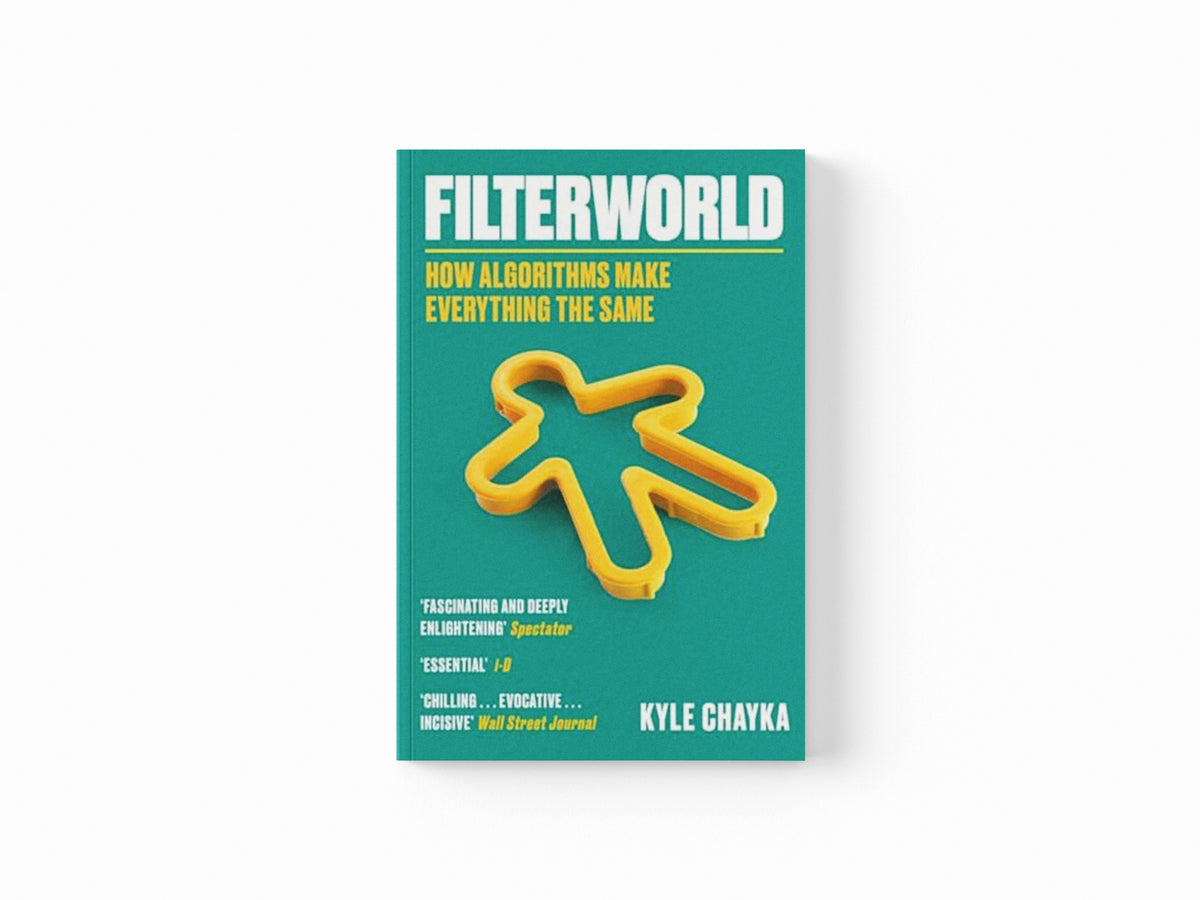 Filterworld by Kyle Chayka; 9781788708548