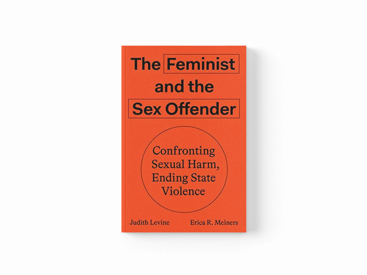 The Feminist and The Sex Offender by Erica R. Meiners; Judith Levine; 9781788733403