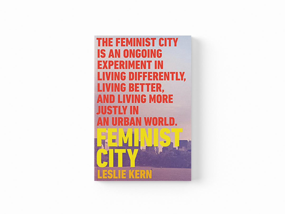 Feminist City by Leslie Kern; 9781788739825