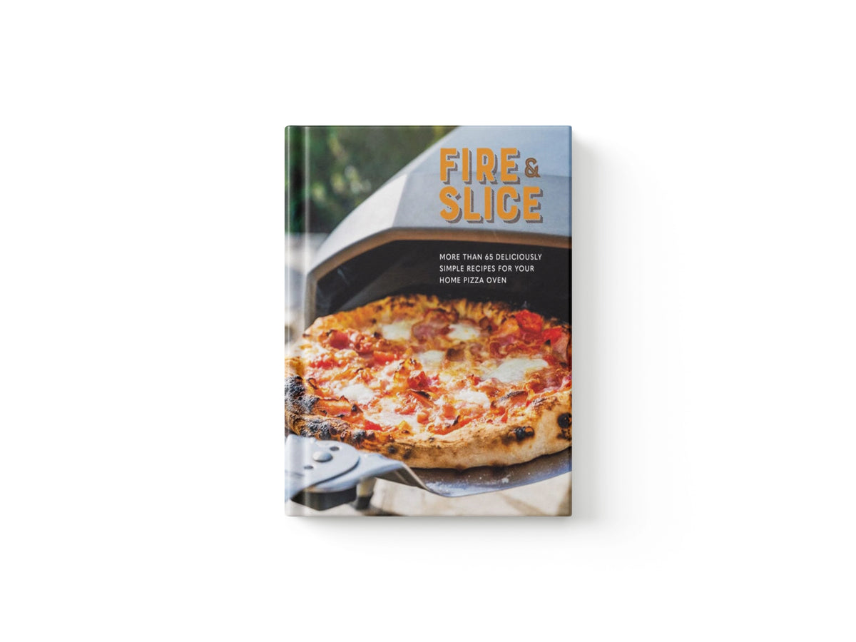 Fire and Slice : Deliciously Simple Recipes for Your Home Pizza Oven
