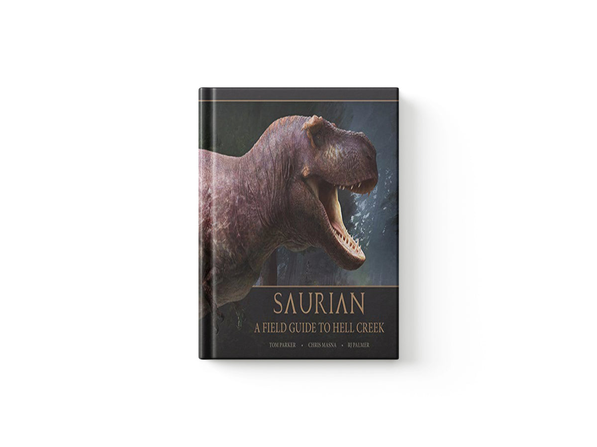 Saurian: A Field Guide to Hell Creek by Tom Parker; 9781789095050