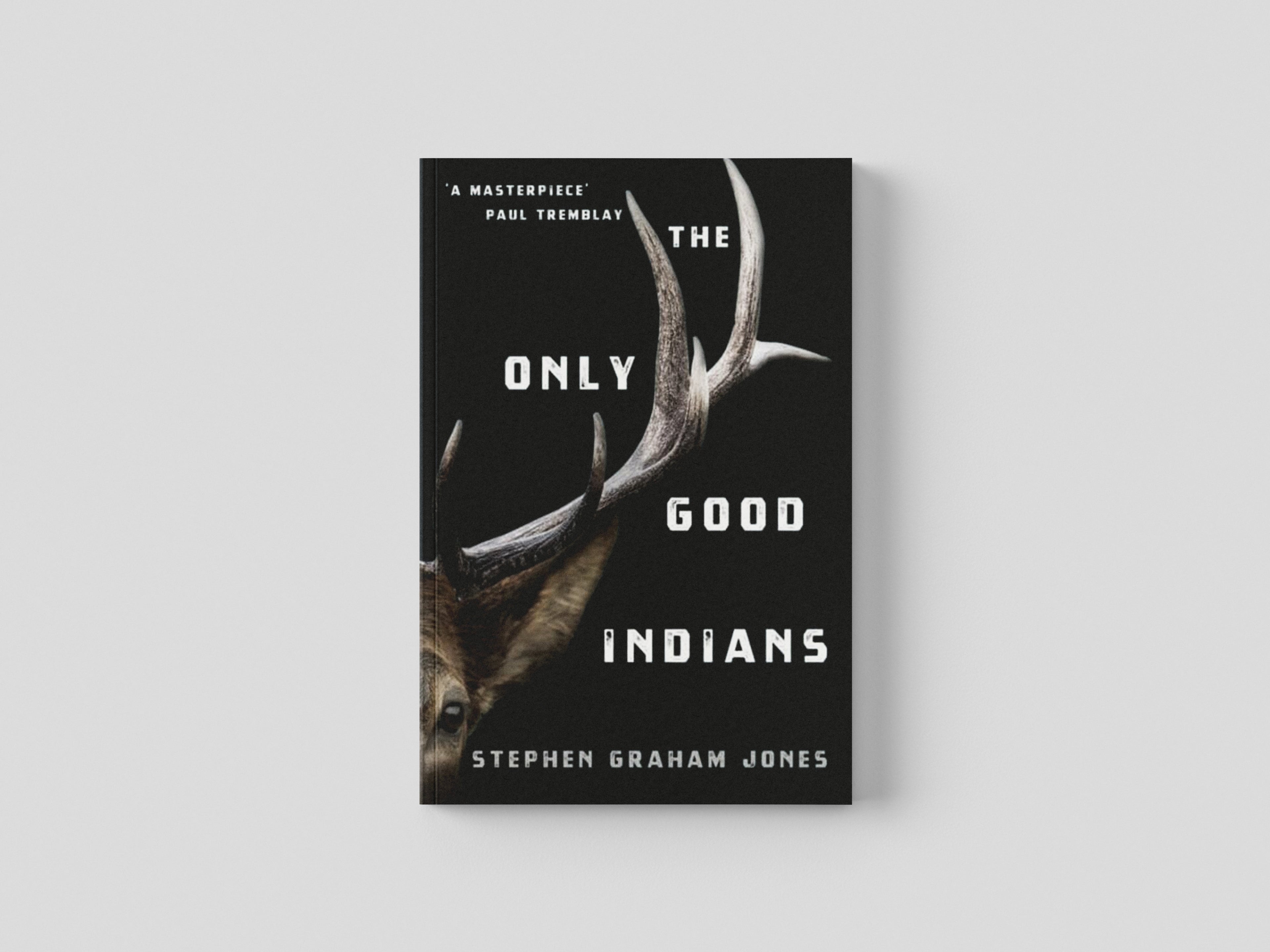 The Only Good Indians by Stephen Graham Jones; 9781789095296