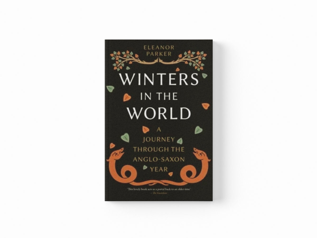 Winters in the World : A Journey through the Anglo-Saxon Year