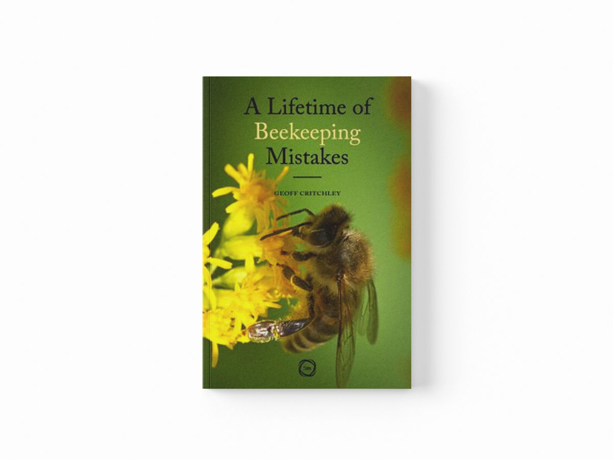 A Lifetime of Beekeeping Mistakes by Geoff Critchley; 9781789182026