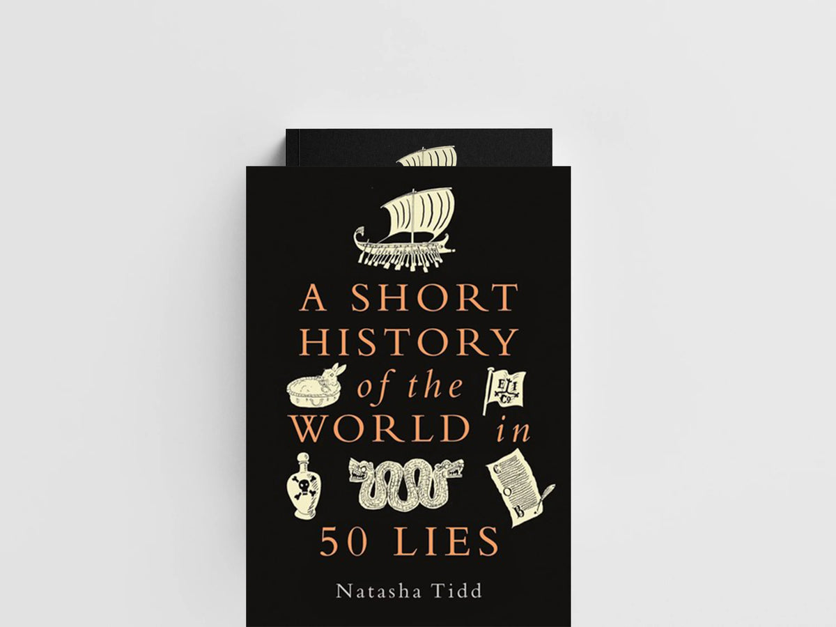 A Short History of the World in 50 Lies by Natasha Tidd; 9781789295269