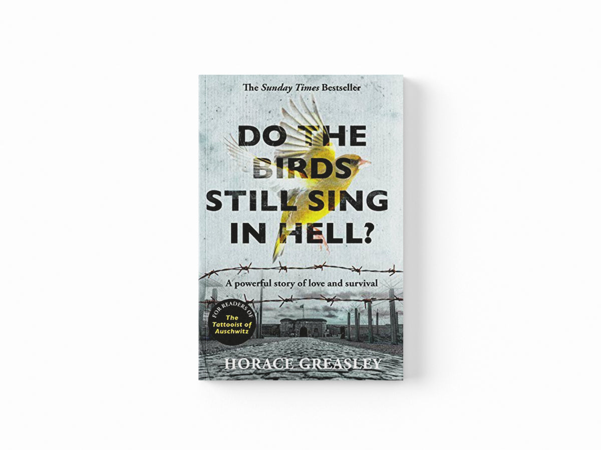 Do the Birds Still Sing in Hell? by Horace Greasley; 9781789461619