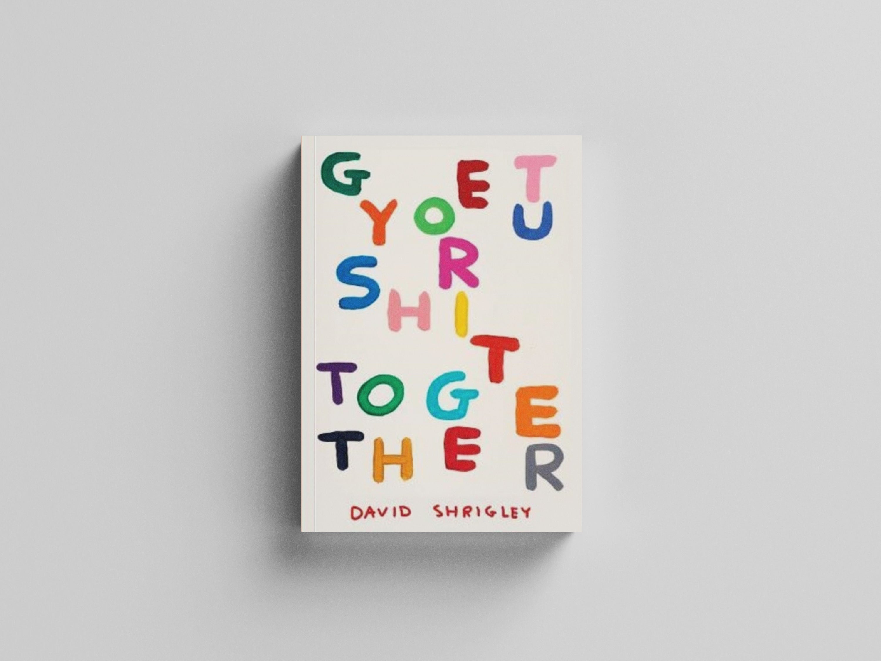 Get Your Shit Together by David Shrigley; 9781797220024