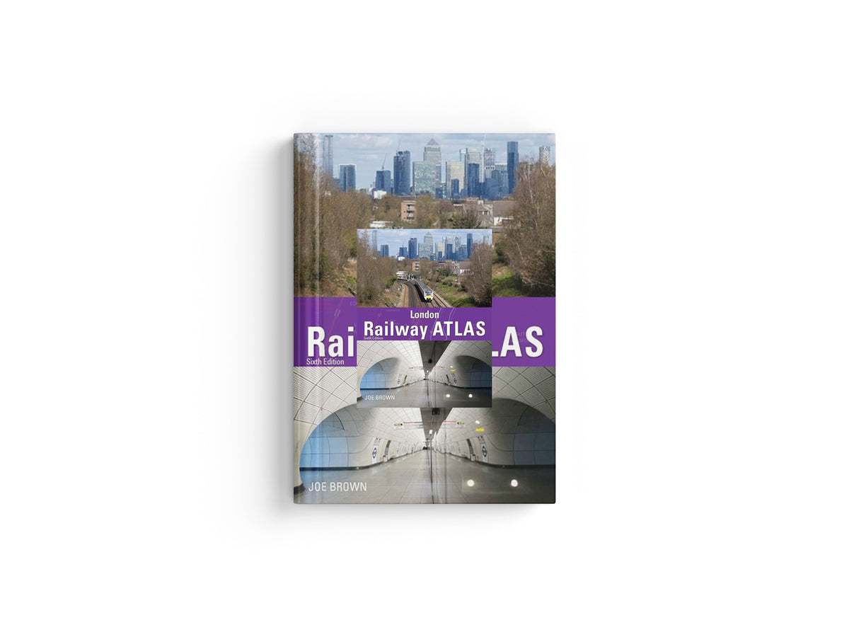 London Railway Atlas 6th Edition by Joe  Brown; 9781800352636
