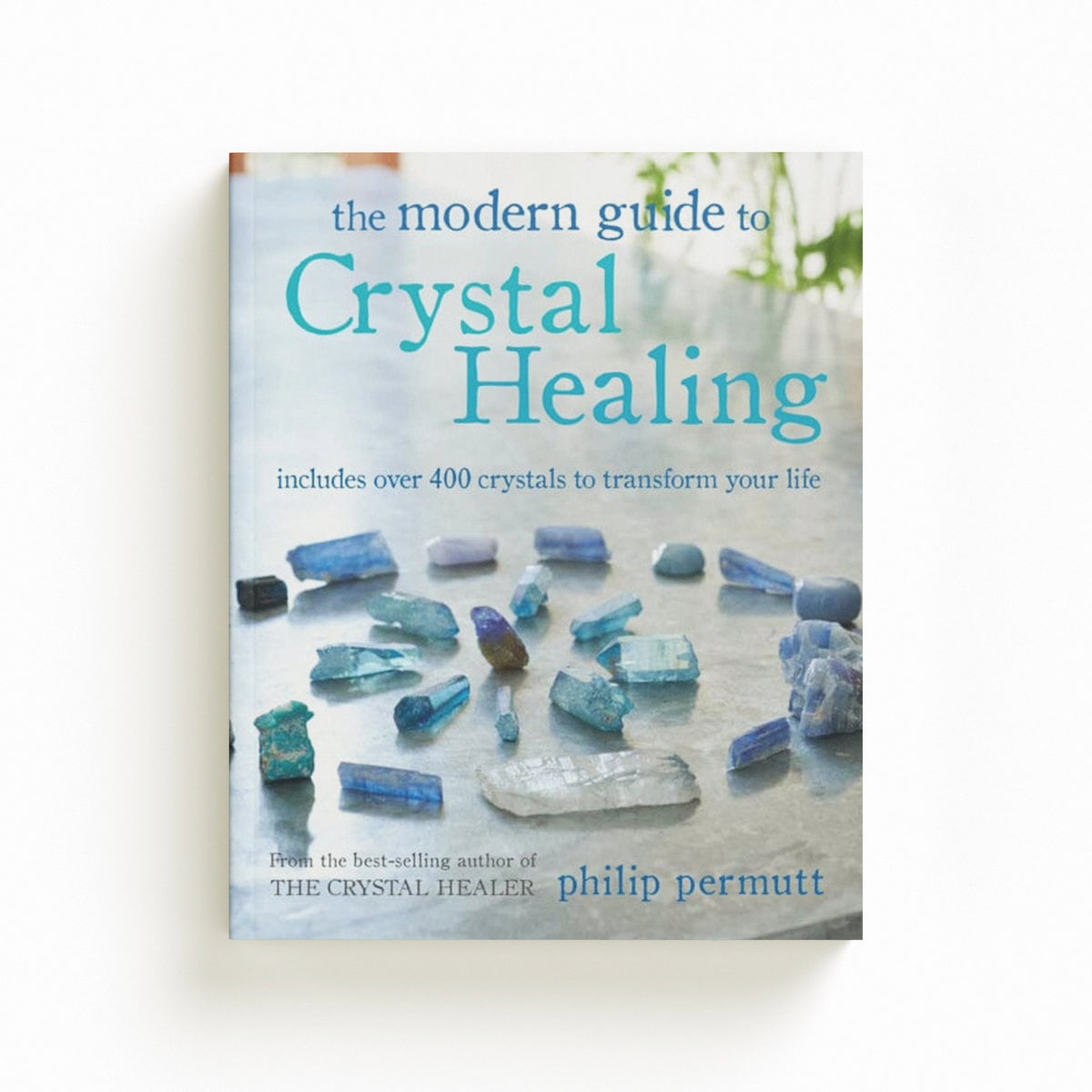 The Modern Guide to Crystal Healing