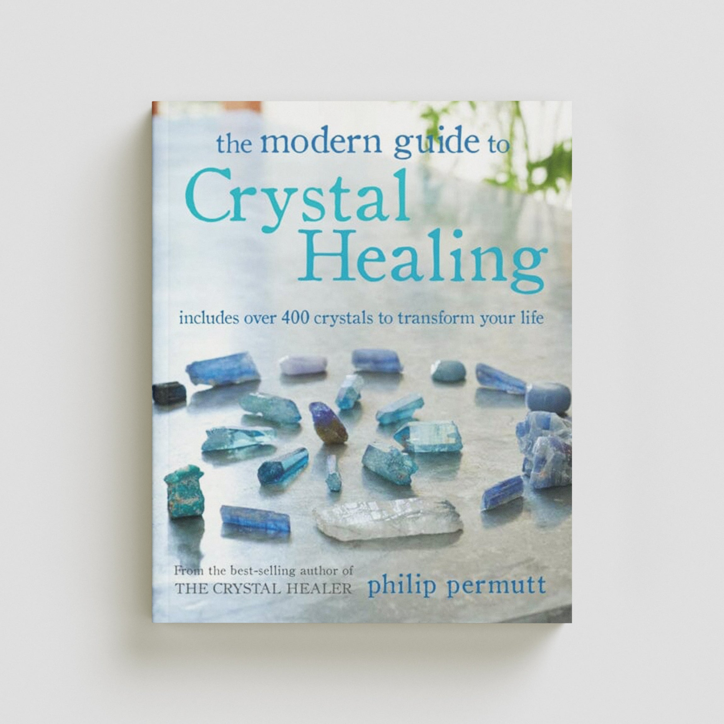 The Modern Guide to Crystal Healing by Philip Permutt; 9781800650091