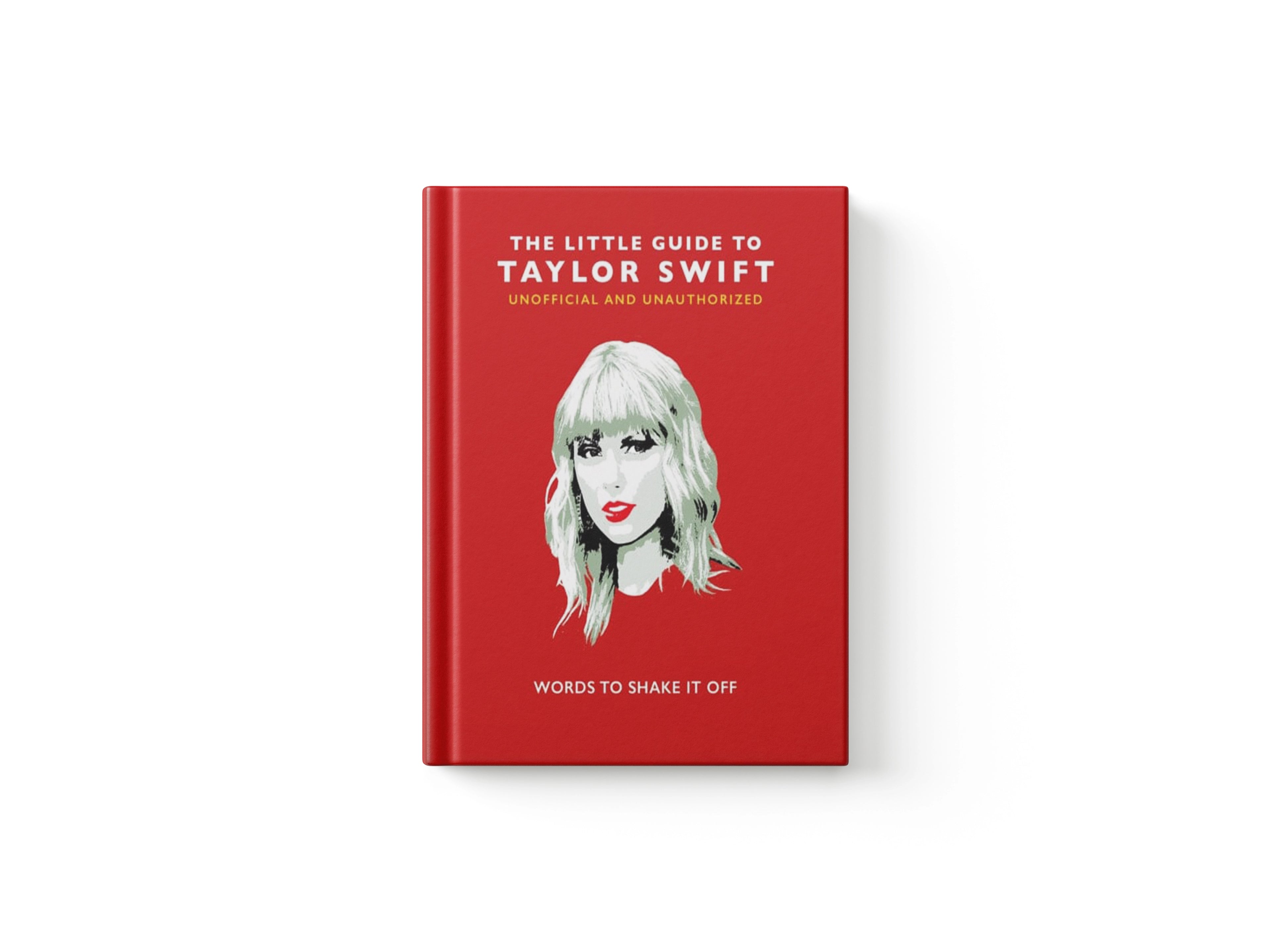 The Little Guide to Taylor Swift : Words to Shake It Off