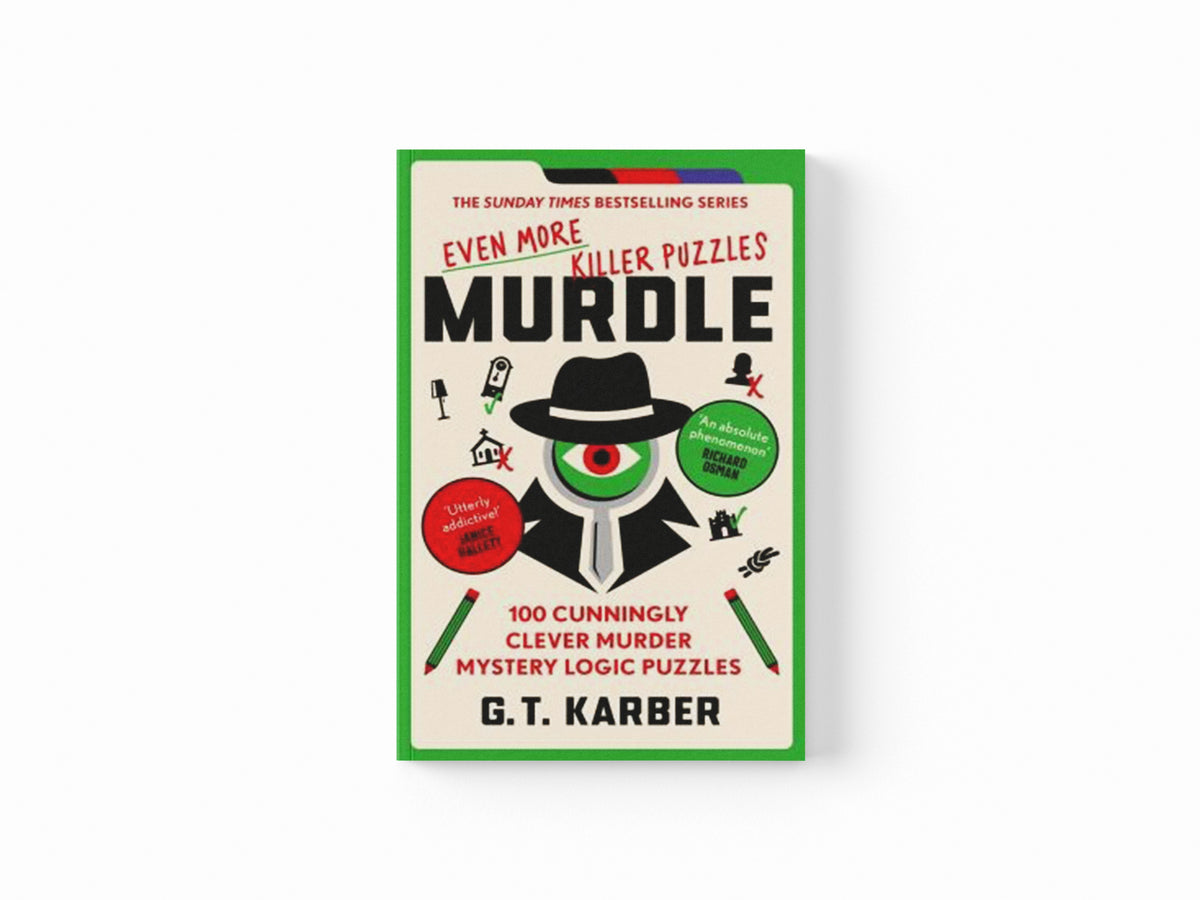 Murdle: Even More Killer Puzzles: THE SUNDAY TIMES BESTSELLING SERIES by G. T. Karber; 9781800818064