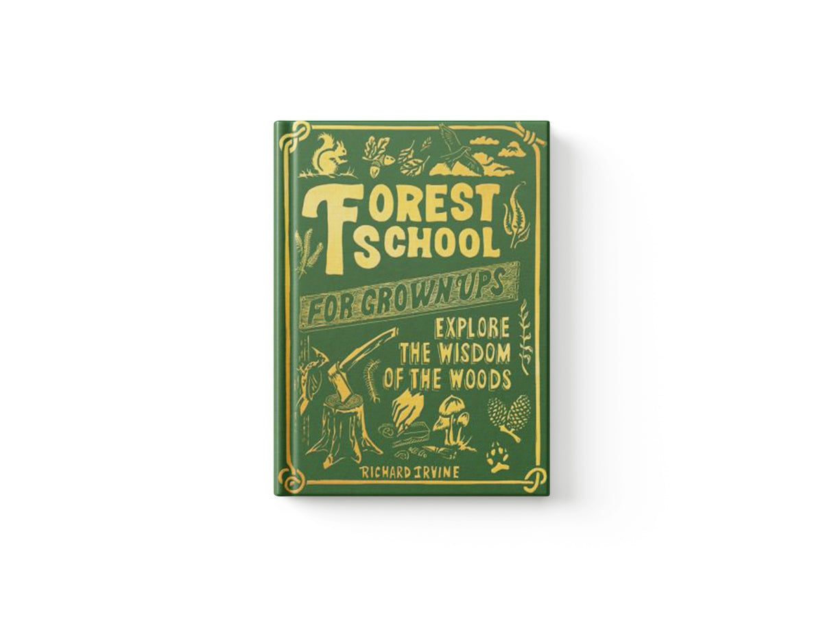Forest School For Grown-Ups by Richard Irvine; 9781801107310